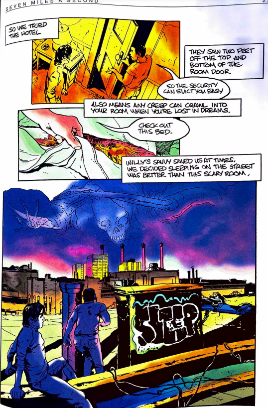 graphic novel page from 7 miles a second. top panel shows a top-down view with two men talking about a door that has two feet sawed off the top and the bottom. narrated: "So we tried the hotel," "They saw two feet off the top and the bottom of the room door." this dialogue is picked up by the other, willy, who is responding to the narrator. "So the security can evict you easy." next panel is below, showing a hand pulling white and green sheets to reveal a yellow and red ooze. narration box above: "Also means any creep can crawl into your room when you're lost in dreams." David, who is pulling the sheets, is saying "Check out this bed." Narration continues: "Willy's savvy saved us at times. We decided sleeping on the street was better than this scary room." Cut to largest panel, cold and dark colours of the two boys facing the city outside with a large skeletal apparition hovering above. 