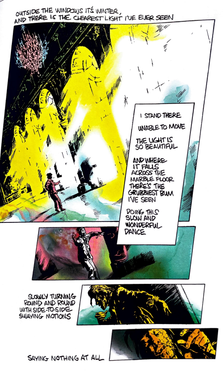Page from 7 miles a second. largest at top showing a large mansion-like hall with elaborate decorations like chandeliers, tall windows with light flooding the scene. white and yellow coming from the windows reflecting blue on the floor. David is in the middle of the hall looking at a window. Narration midway through the panel: "I stand there. Unable to move. The light is so beautiful. And where it falls across the marble floor, there's the grubbiest bum I've seen. Doing this slow and wonderful dance." The last three panels are darker coloured with the bum being the focus. His body is in multiple different positions through the three, showing a progression of movement in his dance. His expression is calm and he is dishevelled and surrounded by a black cloud and shadows. Narration on the dance: "Slowly turning round and round with side-to-side swaying motions. Saying nothing at all."